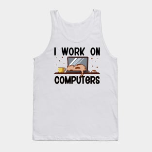 I Work On Computers, Funny Cat Tank Top